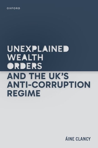 Unexplained Wealth Orders and the UK's Anti-Corruption Regime.