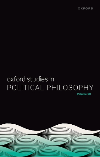 Oxford Studies in Political Philosophy. Volume 10.
