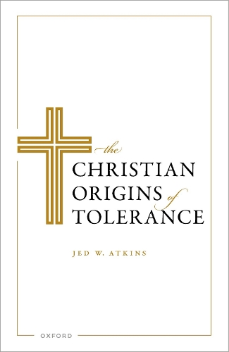 The Christian Origins of Tolerance.