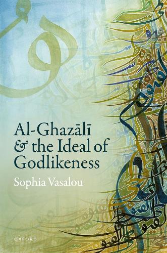 Al-Ghazali and the Ideal of Godlikeness.
