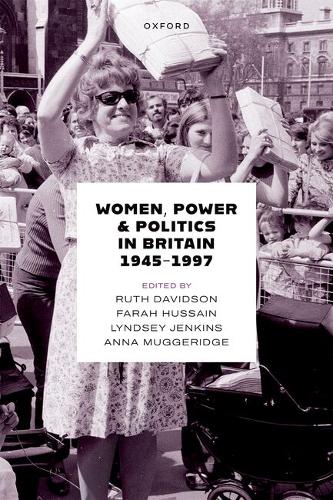 Women, Power, and Politics in Britain, 1945-1997.