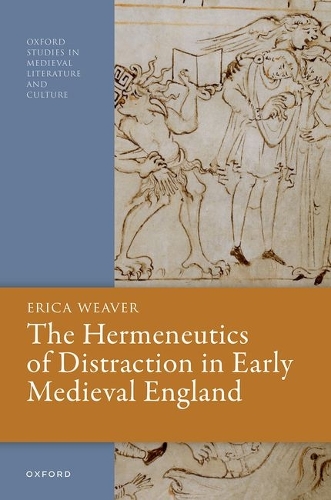The Hermeneutics of Distraction in Early Medieval England.