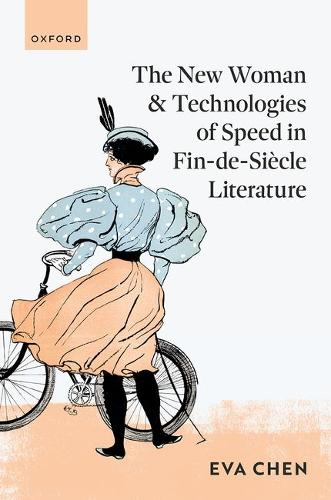 The New Woman and Technologies of Speed in Fin-de- Siecle Literature.
