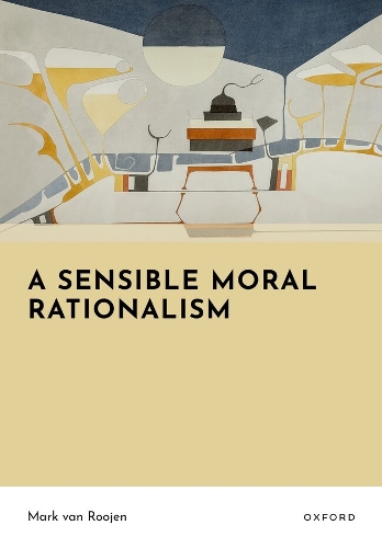 A Sensible Moral Rationalism.
