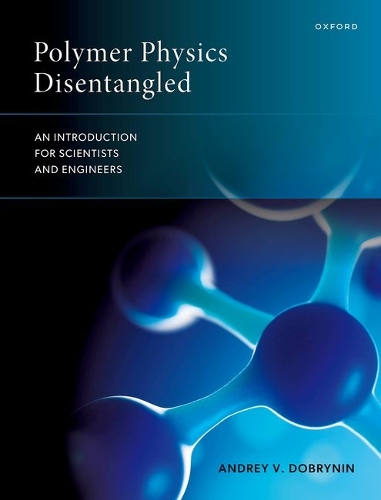 Polymer Physics Disentangled: An Introduction for Scientists and Engineers.