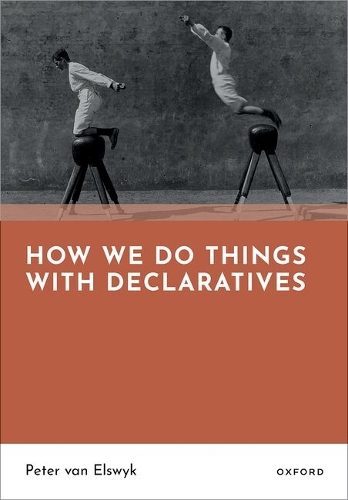 How We Do Things With Declaratives.