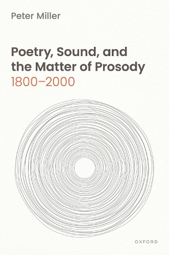 Poetry, Sound, and the Matter of Prosody, 1800-2000.