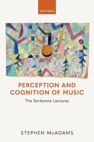 Perception and Cognition of Music: The Sorbonne Lectures.