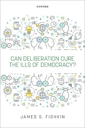 Can Deliberation Cure the Ills of Democracy?