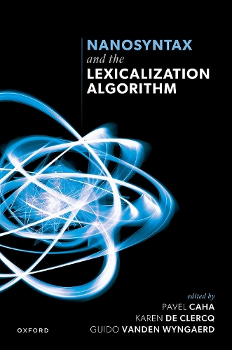 Nanosyntax and the Lexicalization Algorithm.