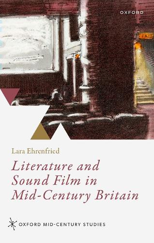 Literature and Sound Film in Mid-Century Britain.