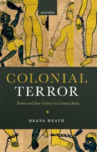 Colonial Terror: Torture and State Violence in Colonial India.
