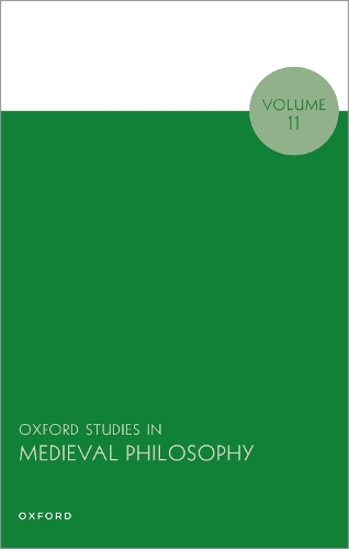 Oxford Studies in Medieval Philosophy. Volume 11.