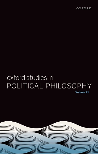 Oxford Studies in Political Philosophy. Volume 11.