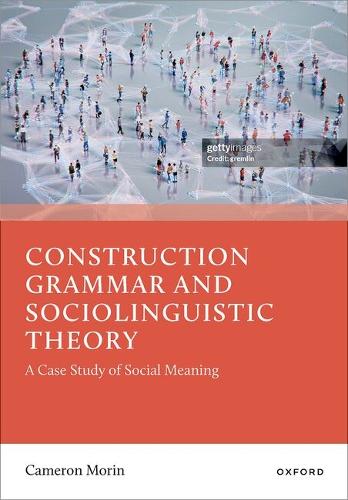 Construction Grammar and Sociolinguistic Theory: A Case Study of Social Meaning.