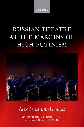 Russian Theatre at the Margins of High Putinism.