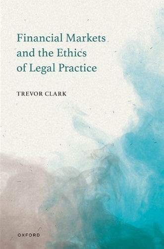 Financial Markets and the Ethics of Legal Practice.