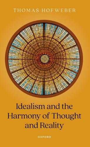 Idealism and the Harmony of Thought and Reality.