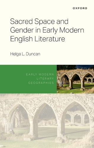 Sacred Space and Gender in Early Modern English Literature.