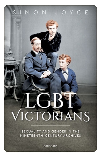 LGBT Victorians: Sexuality and Gender in the Nineteenth-Century Archives.