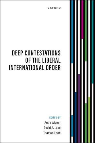Deep Contestations of the Liberal International Order.