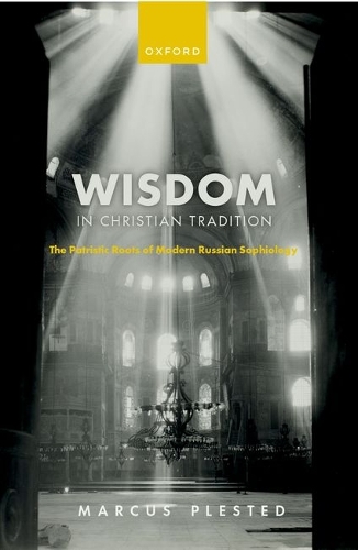 Wisdom in Christian Tradition: The Patristic Roots of Modern Russian Sophiology.
