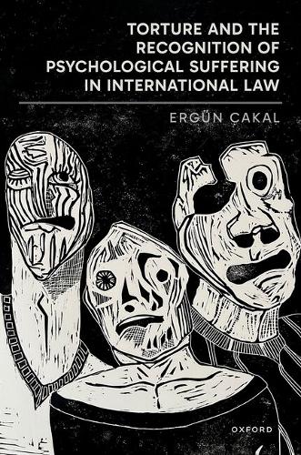 Torture and the Recognition of Psychological Suffering in International Law.