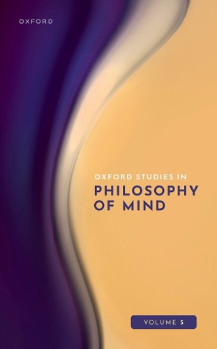 Oxford Studies in Philosophy of Mind. Volume 5.