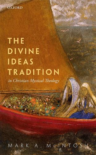 The Divine Ideas Tradition in Christian Mystical Theology.