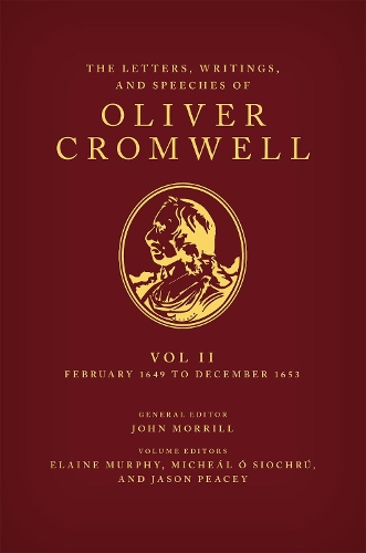 The Letters, Writings, and Speeches of Oliver Cromwell. Vol. II