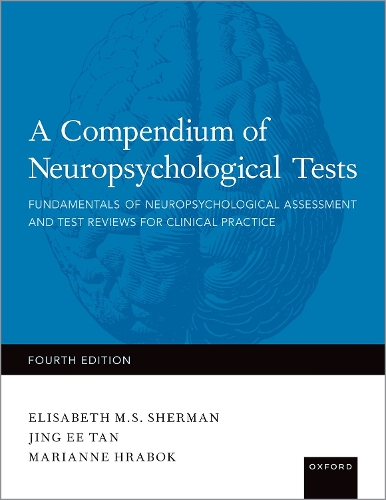 A Compendium of Neuropsychological Tests: Fundamentals of Neuropsychological Assessment and Test Reviews for Clinical Practice. 4th Revised edition
