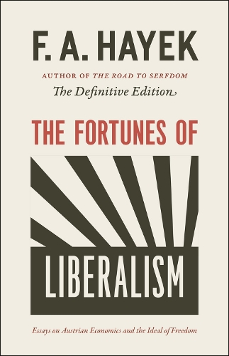 The Fortunes of Liberalism: Essays on Austrian Economics and the Ideal of Freedom. Definitive ed.