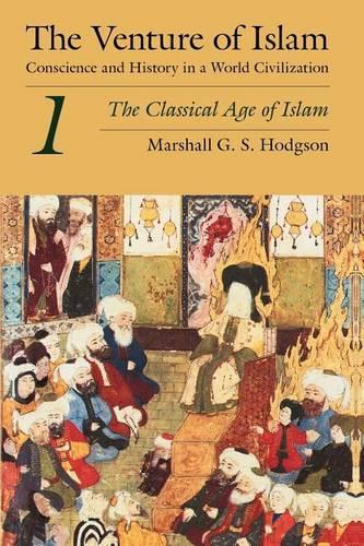 The Venture of Islam, Volume 1 - The Classical Age of Islam.