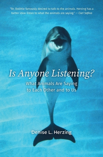Is Anyone Listening?: What Animals Are Saying to Each Other and to Us.