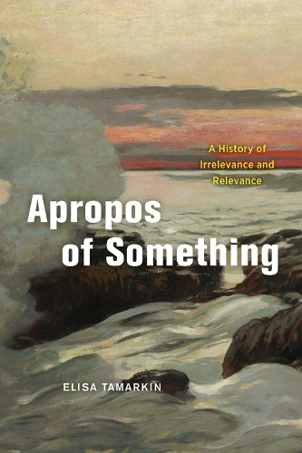 Apropos of Something: A History of Irrelevance and Relevance.