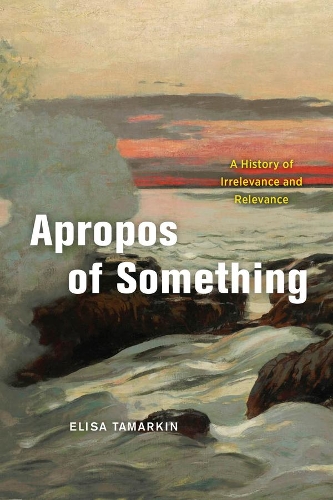 Apropos of Something: A History of Irrelevance and Relevance.