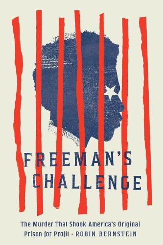 Freeman's Challenge: The Murder That Shook America's Original Prison for Profit.