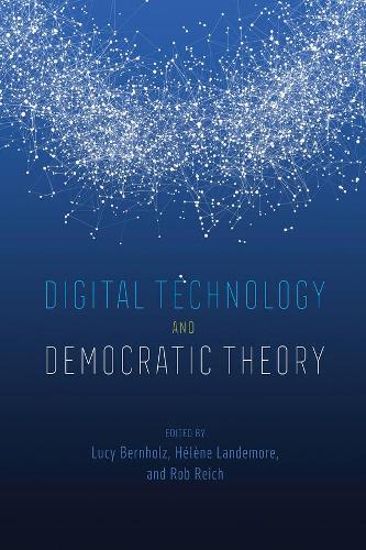 Digital Technology and Democratic Theory.