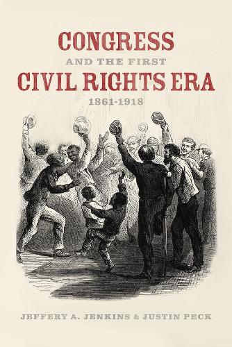 Congress and the First Civil Rights Era, 1861-1918.