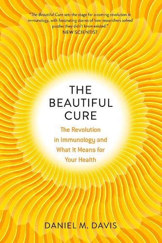 The Beautiful Cure: The Revolution in Immunology and What It Means for Your Health.
