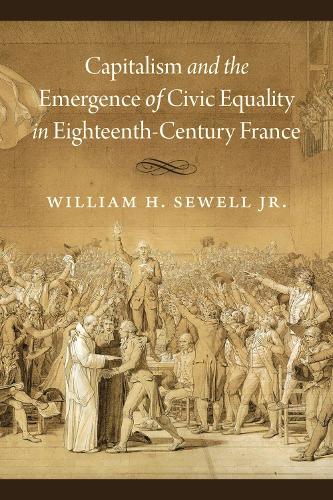 Capitalism and the Emergence of Civic Equality in Eighteenth-Century France.