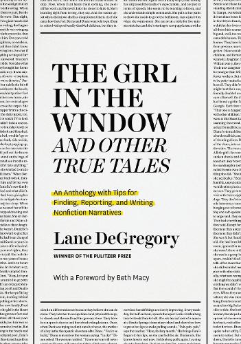 "The Girl in the Window" and Other True Tales: An Anthology with Tips for Finding, Reporting, and Writing Nonfiction Narratives.