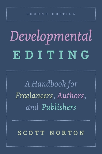 Developmental Editing, Second Edition: A Handbook for Freelancers, Authors, and Publishers. Second Edition