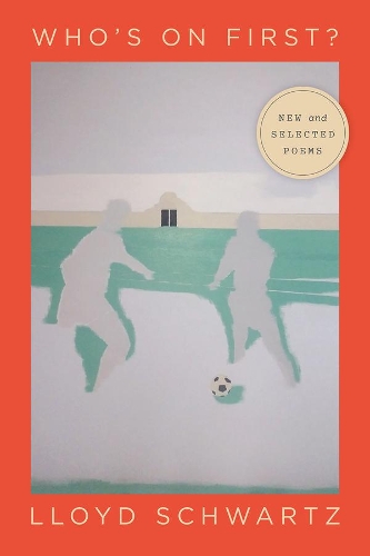 Who's on First?: New and Selected Poems.