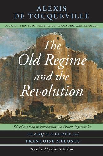 The Old Regime and the Revolution, Volume II: Notes on the French Revolution and Napoleon: Volume 2.