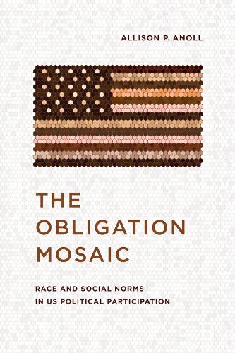 The Obligation Mosaic: Race and Social Norms in US Political Participation.