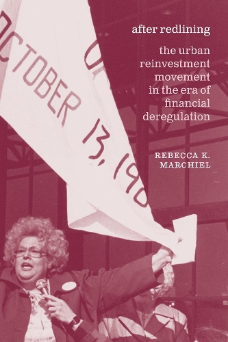 After Redlining: The Urban Reinvestment Movement in the Era of Financial Deregulation.