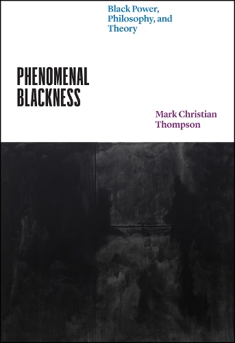 Phenomenal Blackness: Black Power, Philosophy, and Theory.