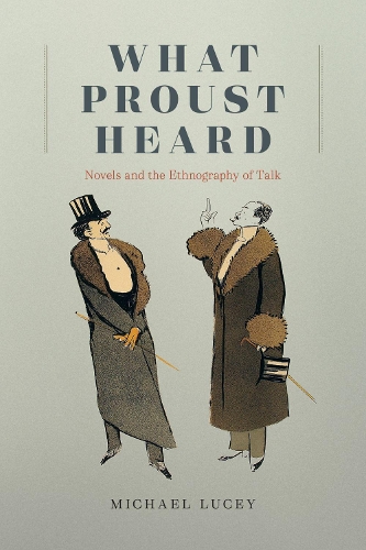 What Proust Heard: Novels and the Ethnography of Talk.