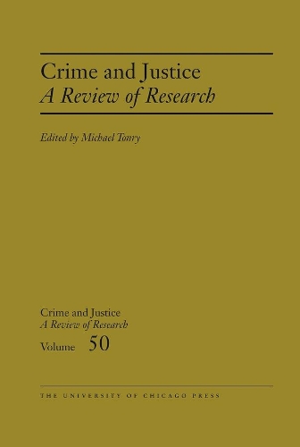 Crime and Justice, Volume 50: A Review of Research: Volume 50.